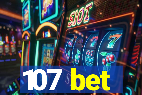 107 bet